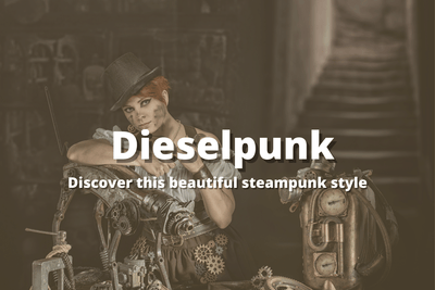 Discover the steampunk style: Dieselpunk