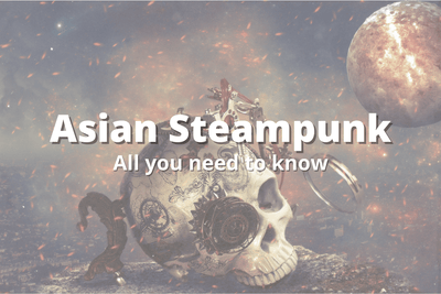 Asian Steampunk: All you need to know